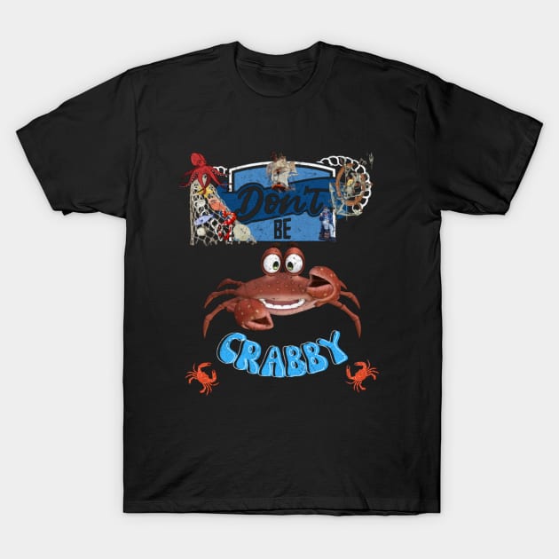 Don't be Crabby T-Shirt by MckinleyArt